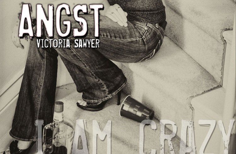 Angst - I. Am. Crazy