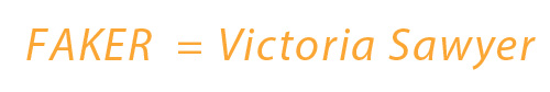 Victoria Sawyer = Faker