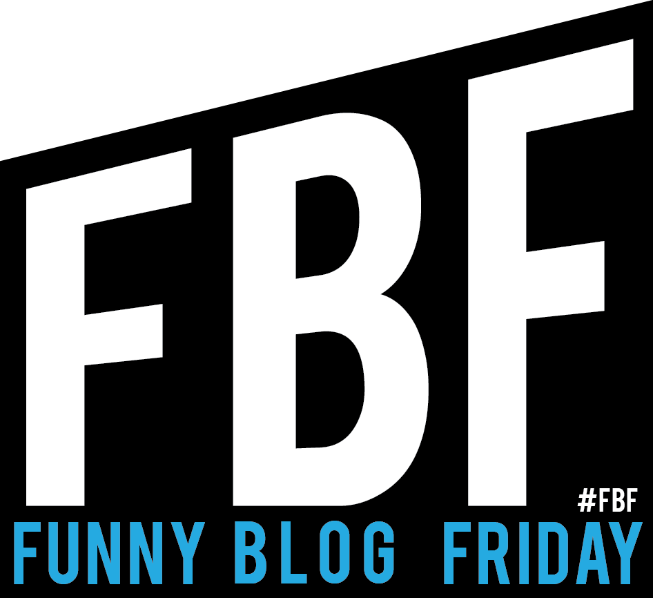 FBF Funny Blog Friday