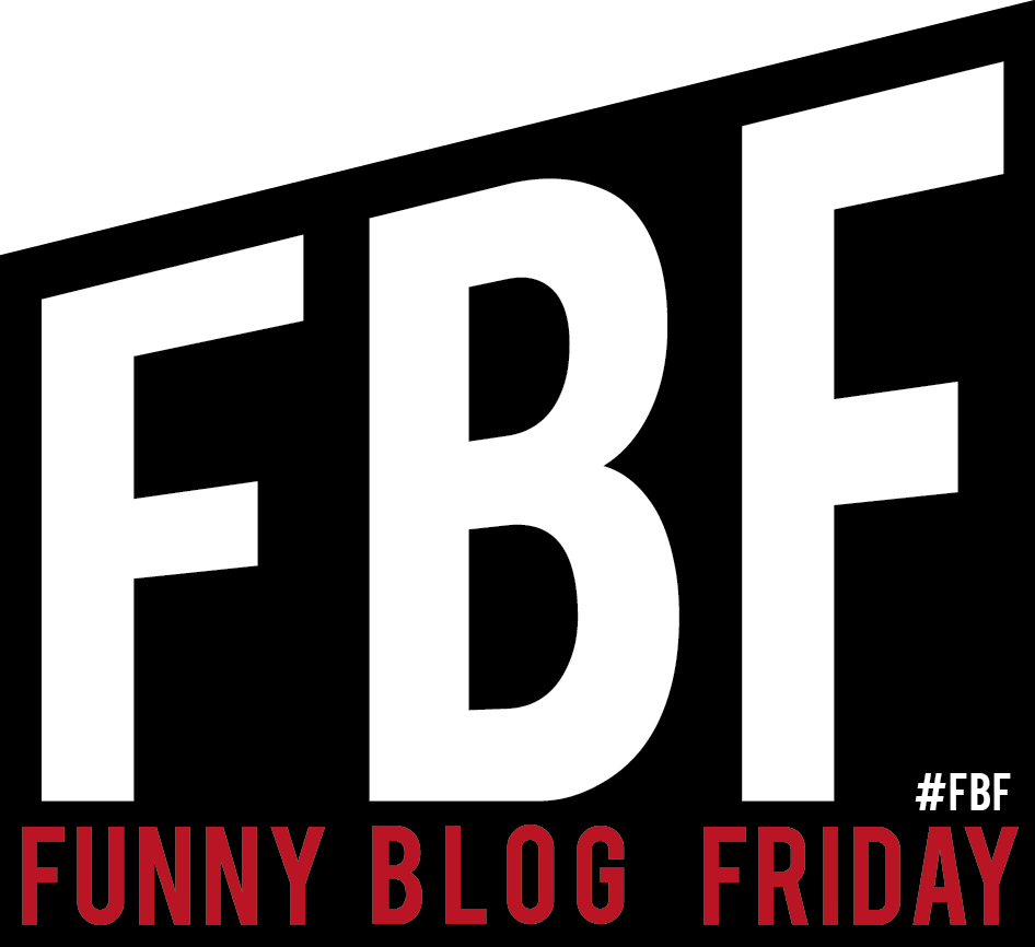 Funny Blog Friday #FBF