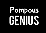 Pompous Genius