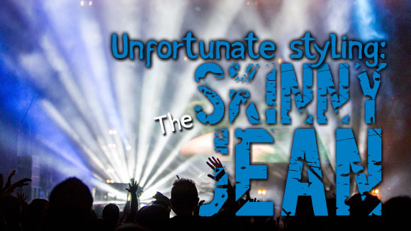 Unfortunate Styling: the Skinny Jean