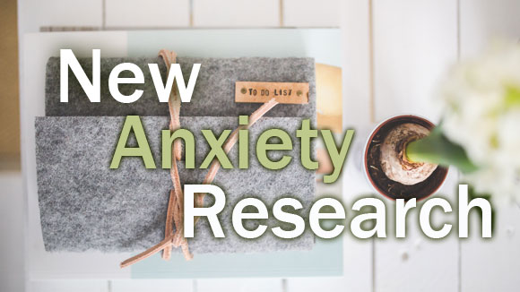 New Anxiety Research - Dealing with Anxiety