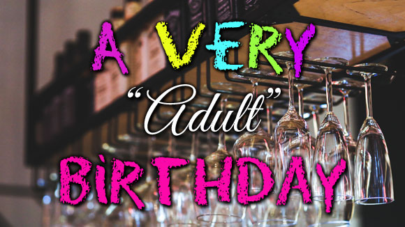 A Very Adult Birthday ~ aging sucks, I'm getting old