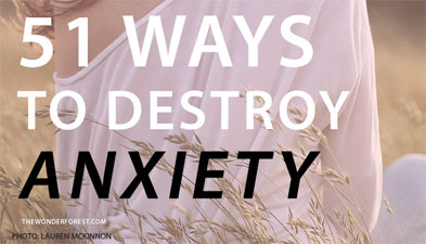 51 Ways to Destroy Anxiety