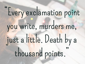 Your Exclamation Points are Hurting My Ears!